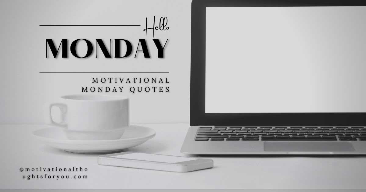 50 Most Inspiring Motivational Monday Quotes