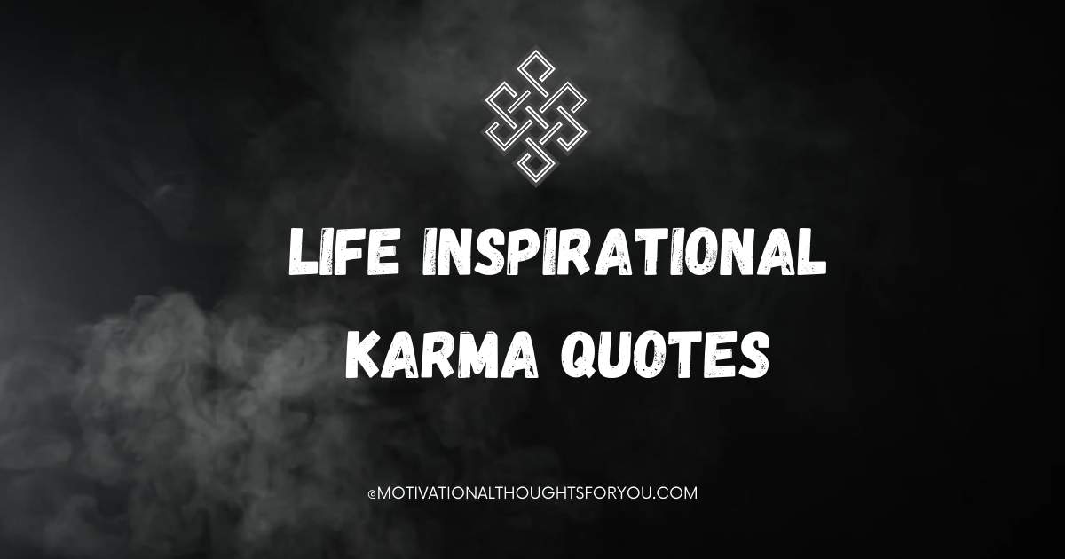 50 Life Inspirational Karma Quotes To Live By A Better Life