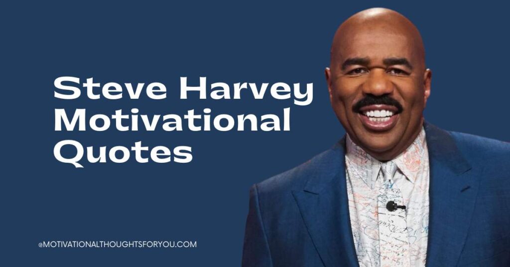 50 Steve Harvey Motivational Quotes To You Towards Success