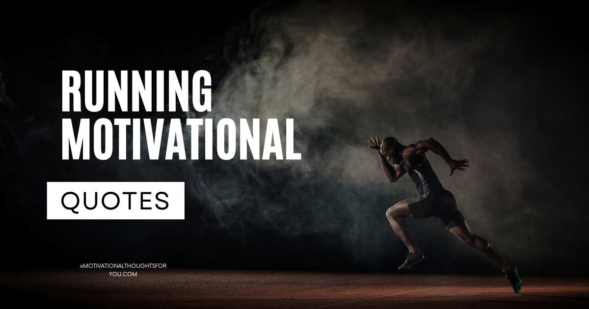 77 Running Motivational Quotes To Help YouCross The Finish Line