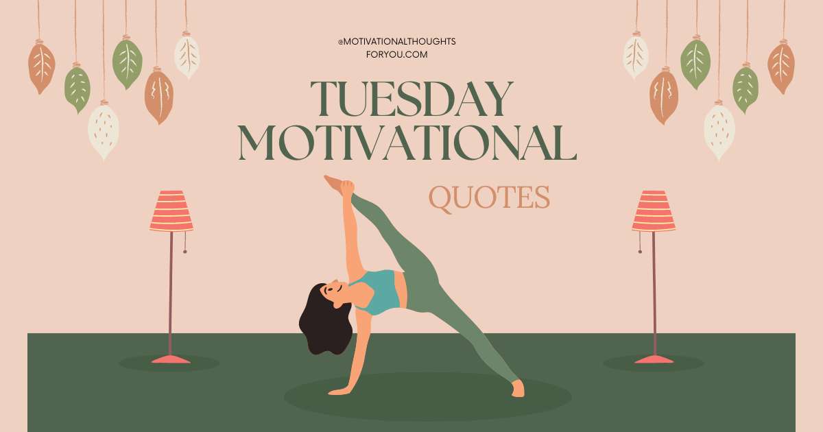 90 Most Popular Tuesday Motivational Quotes To Inspire You