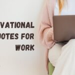 55 Best Motivational Quotes For Work To Keep You Going