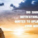 100 Short Motivational Quotes to Uplift Your Mood