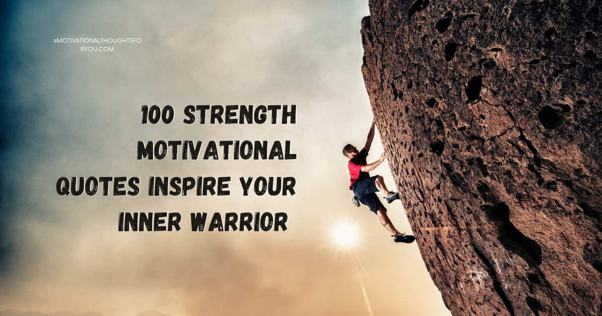 100 Strength Motivational Quotes Inspire Your Inner Warrior 