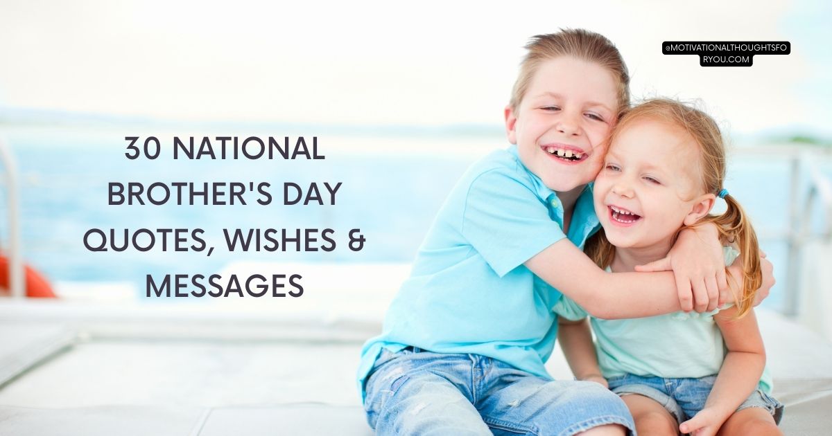 30 National Brother's Day Quotes, Wishes & Messages