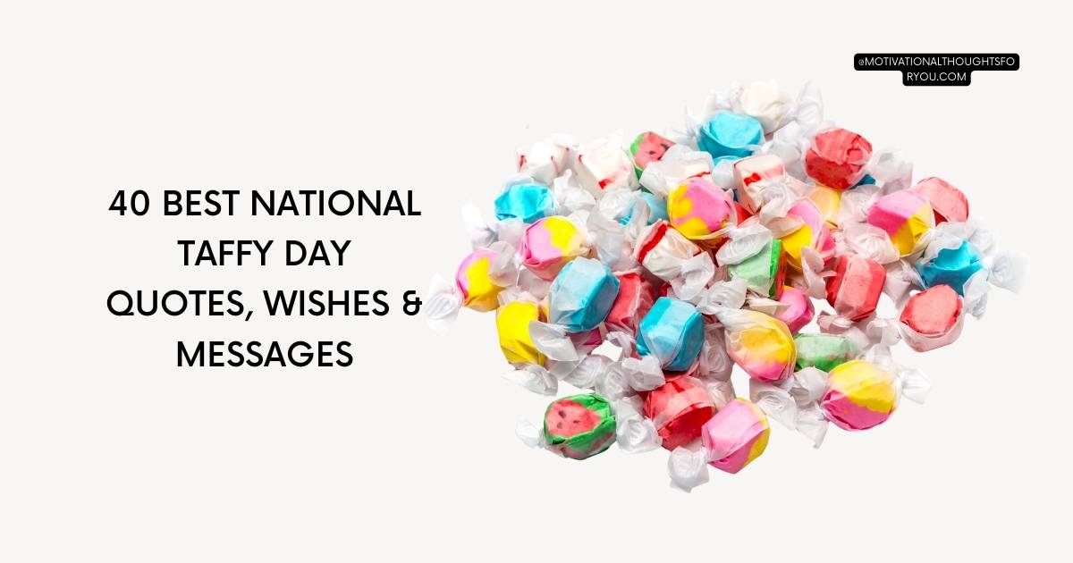 40 Best National Taffy Day Quotes, Wishes & Messages