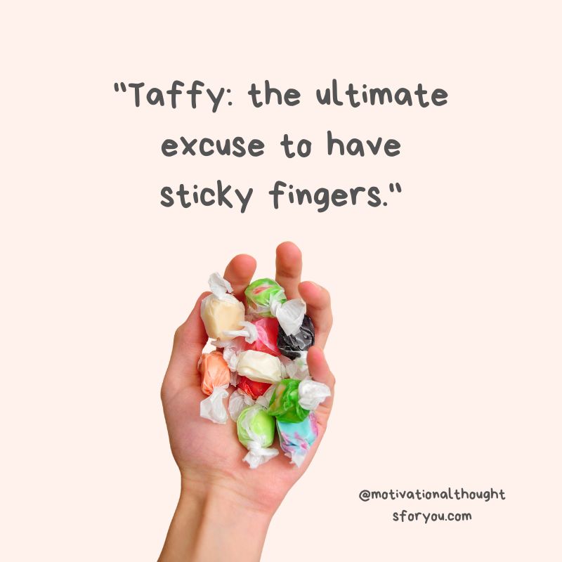 Funny and Whimsical Taffy Day Quotes