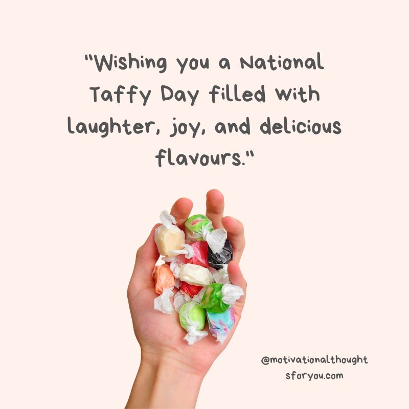 Meaningful Wishes for National Taffy Day