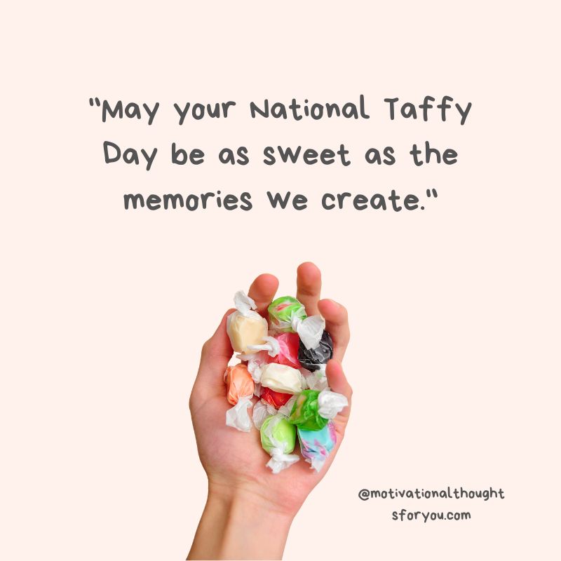 Sweet and Sentimental Taffy Day Quotes