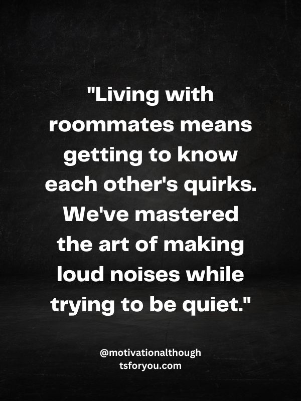 Amusing Quotes About Roommate Habits