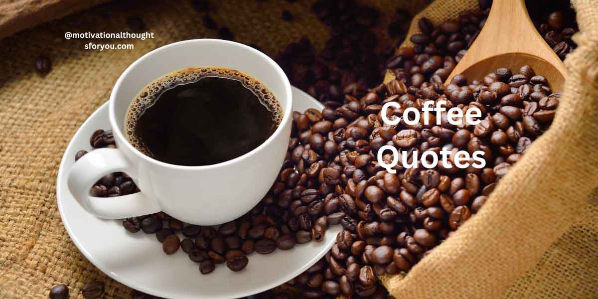 75 Coffee Quotes: The Best Quotes About Coffee and Coffee Lovers