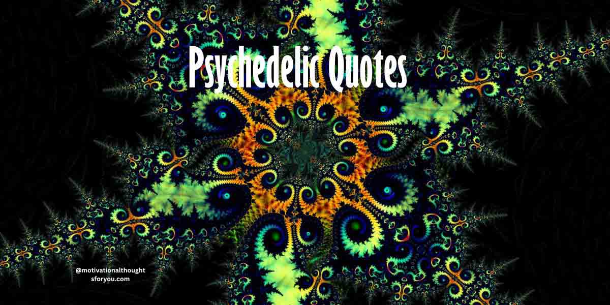 100 Psychedelic Quotes: A Journey Through Mind and Soul