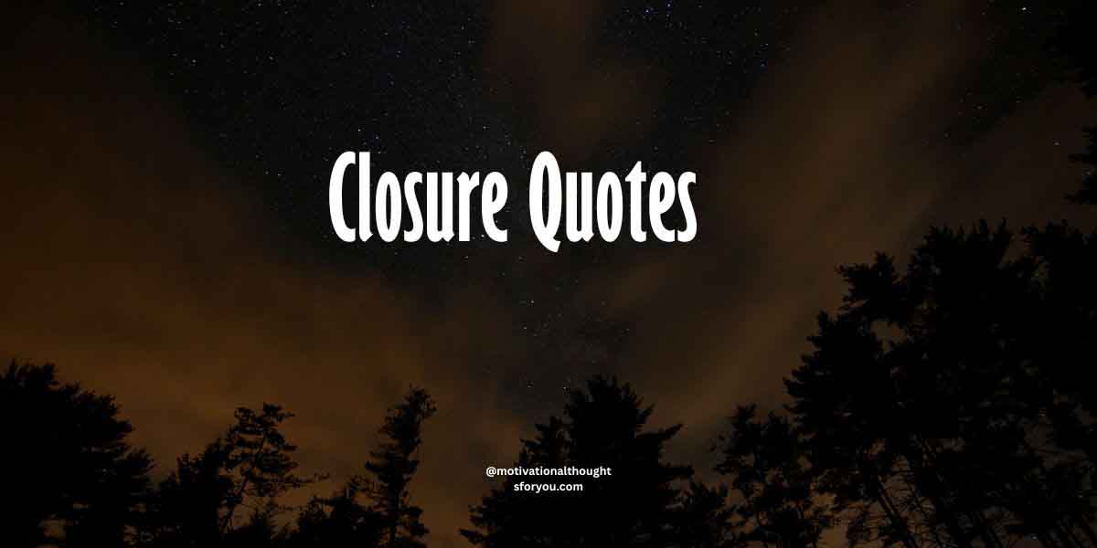 50 Powerful Closure Quotes: A Journey to Healing
