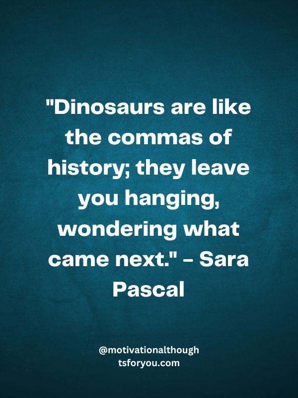Quotes About Dinosaurs